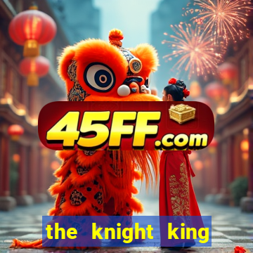the knight king who returned with a god 1